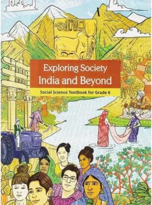 NCERT Class 6 Social Science - Exploring Society India & Beyond Textbook | Updated 2024-25 Edition