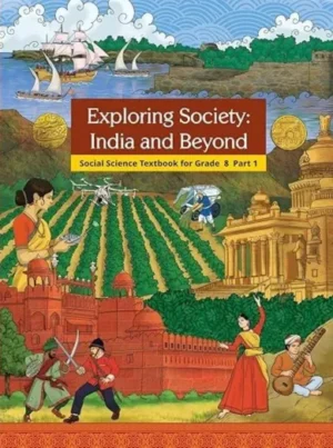 Class 8 NCERT Exploring Society – India and Beyond, Part I, Textbook of Social Science for Grade VIII