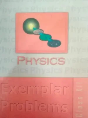 Physics Exemplar Problems Class XII, NCERT Academic Reference Book