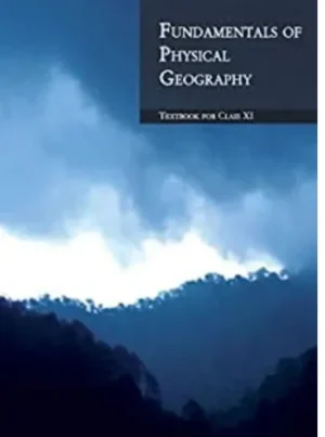 NCERT TEXTBOOK FUNDAMENTAL OF PHYSICAL GEOGRAPHY FOR CLASS- 11TH -11092 2025-26 Edition
