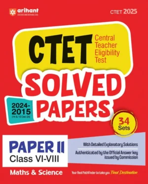 Arihant Solved Papers for CTET 2025 | Success Master CTET Paper II (Class 6–8) Maths & Science | 34 Sets with detailed explanatory solutions ... the official answer key issued by Commission Paperback – 12 February 2025
